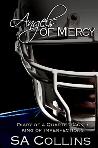 Angels of Mercy - Diary of a Quarterback Part I King of Imperfections