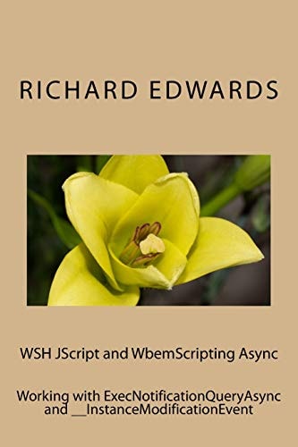 WSH JScript and WbemScripting Async Working with ExecNotificationQueryAsync And __InstanceModificationEvent