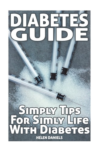 Diabetes Guide Simply Tips For Simly Life With Diabetes