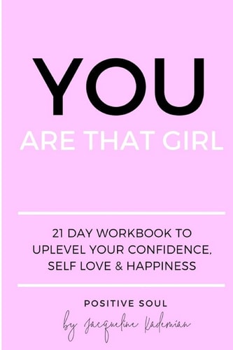 You Are That Girl 21 Day Workbook to Uplevel Your Confidence, Self Love and Happiness