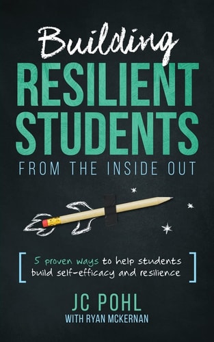 Building Resilient Students from the Inside Out 5 Proven Ways to Help Students Build Self-Efficacy and Resilience