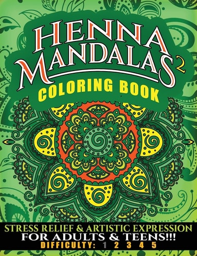 Henna Mandalas Coloring Book 2 Stress Relief and Artistic Expression for Teens and Adults