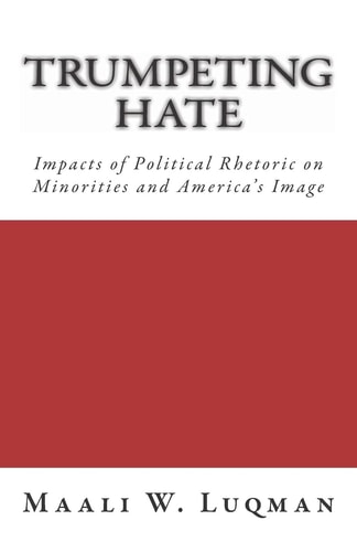 Trumpeting Hate Impacts of Political Rhetoric on Minorities and America's Image