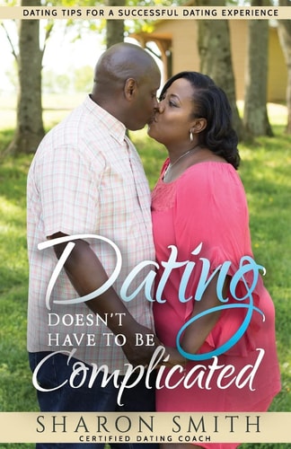 Dating Doesn't Have To Be Complicated Dating Tips For A Successful Dating Experience