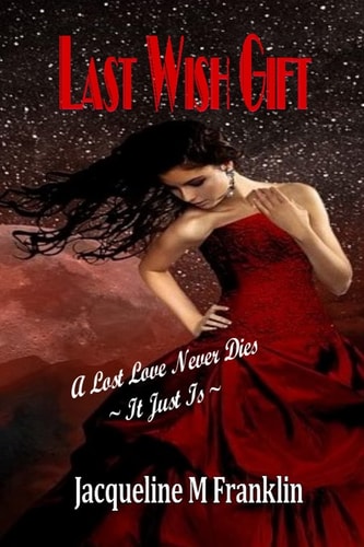 Last Wish Gift A Lost Love Never Dies--It Just Is