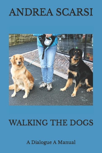 Walking The Dogs A Dialogue A Manual