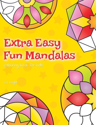 Extra Easy Fun Mandalas Colouring Book for Kids 40 Very Simple Mandala Designs for Young Children