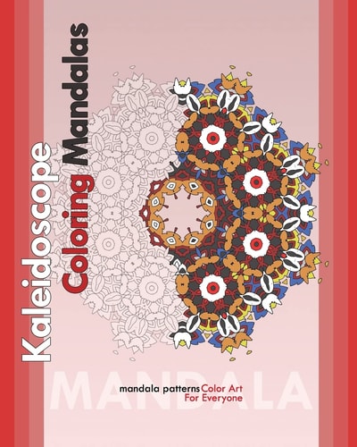Kaleidoscope Coloring Mandalas (Color Art for Everyone)