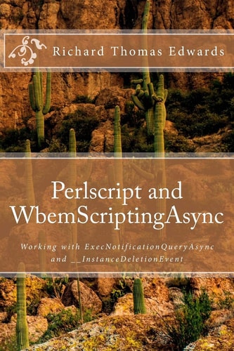 Perlscript and WbemScriptingAsync Working with ExecNotificationQueryAsync And __InstanceDeletionEvent