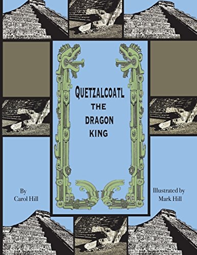 Quetzalcoatl The Dragon King An Ancient Legend