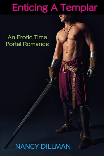 Enticing a Templar An Erotic Time Portal Romance