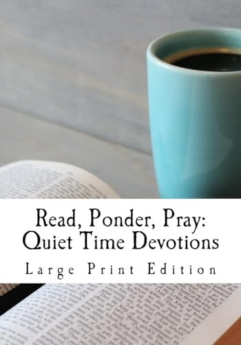 Read, Ponder, Pray: Quiet Time Devotions Large Print