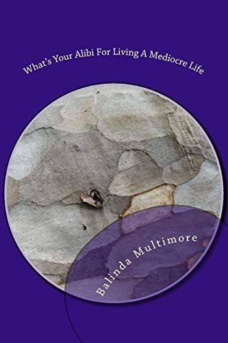 What's Your Alibi For Living A Mediocre Life