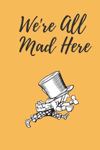 We're All Mad Here