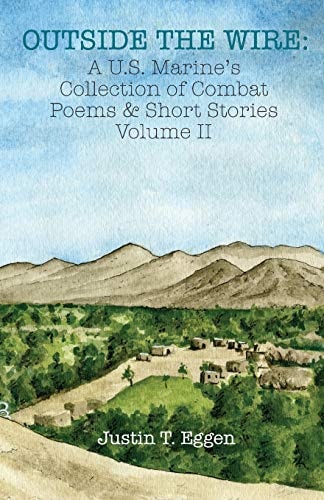 Outside the Wire A U. S. Marine's Collection of Combat Poems and Short Stories Volume II