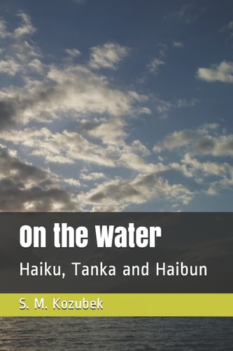 On the Water Haiku, Tanka and Haibun