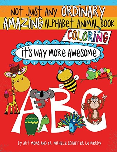Not Just Any Ordinary Amazing Alphabet Animal Coloring Book It's Way More Awesome