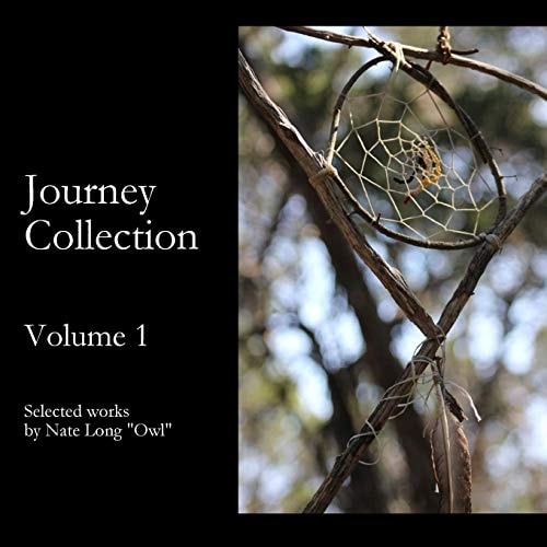 Journey Collection Volume 1 Selected Works by Nate Long "Owl"