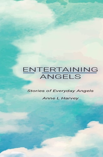 Entertaining Angels Stories of Everyday Angels