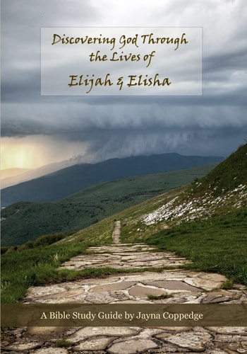 Discovering God Through the Lives of Elijah and Elisha Bible Study Guide