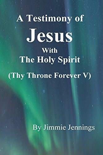 A Testimony of Jesus with the Holy Spirit Thy Throne Forever V