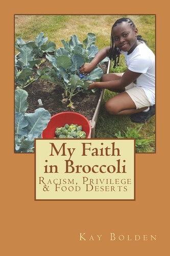 My Faith in Broccoli Racism, Privilege and Food Deserts