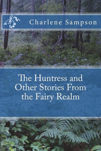 The Huntress and Other Stories From the Fairy Realm