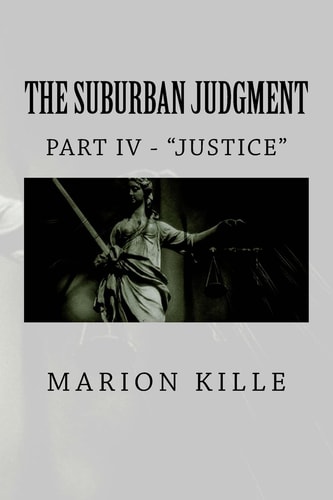 The Suburban Judgment Part IV - "Justice"
