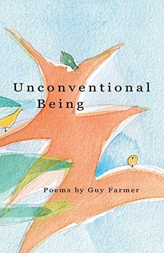 Unconventional Being Poems by Guy Farmer