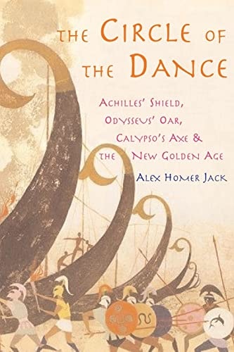 The Circle of the Dance Achilles' Shield, Odysseus' Oar, Calypso's Axe and the New Golden Age