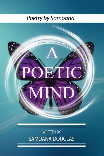 A Poetic Mind Poetry by Samoana