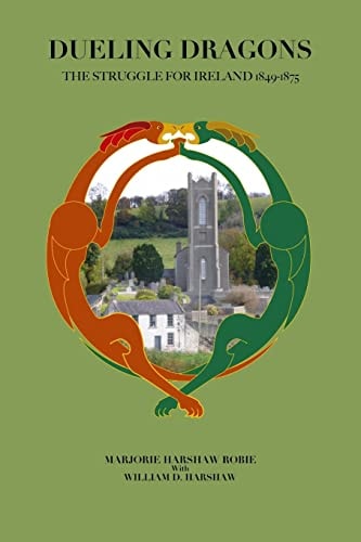 Dueling Dragons The Struggle for Ireland 1849 - 1875