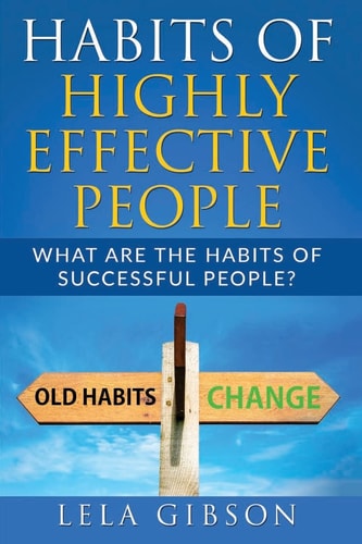 Habits Of Highly Effective People What Are The Habits Of Successful People?