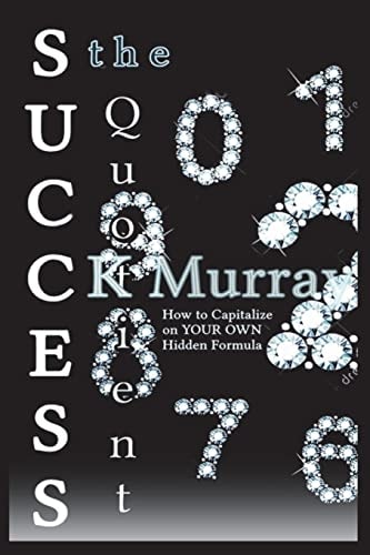 The Success Quotient How to Capitalize on YOUR OWN Hidden Formula