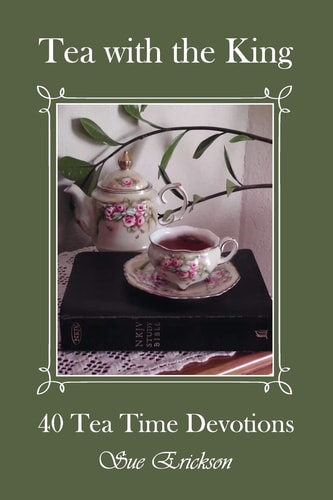 Tea with the King 40 Teatime Devotions