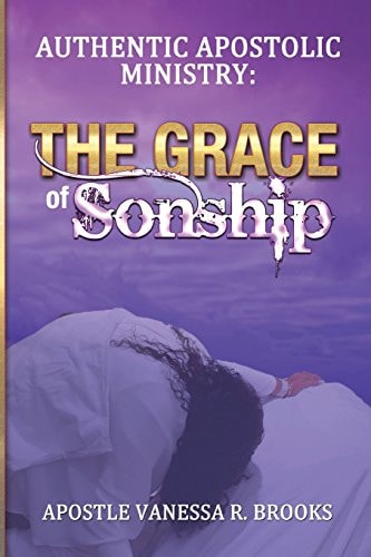 Authentic Apostolic Ministry The Grace of Sonship