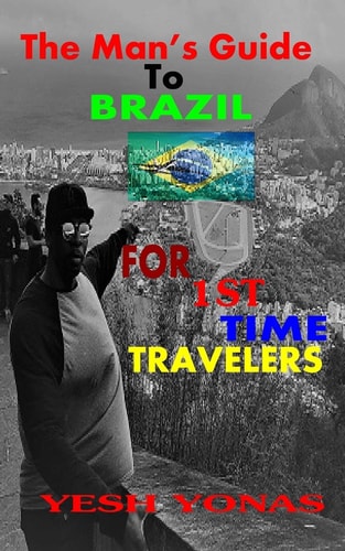 The Man's Guide to Brazil For First Time Travelers