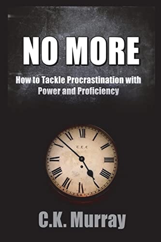 No More How to Tackle Procrastination with Power & Proficiency