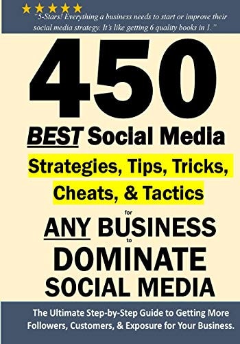 450 BEST Social Media Strategies Tips,Tricks,Cheats, Tactics for ANY Business to DOMINATE Social Media Black and White Version