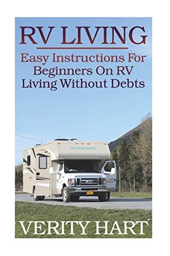 RV Living Easy Instructions For Beginners On RV Living Without Debts
