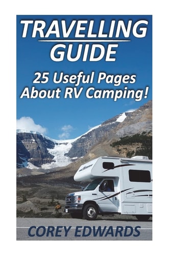 Travelling Guide 25 Useful Pages About RV Camping!