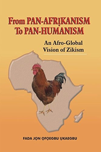 From Pan-Afrikanism To Pan-Humanism An Afro-Global Vision of Zikism