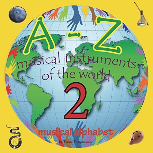 A-Z Musical Instruments 2 Learning the ABC with the Help of the Musical Instruments of the World 2(musical Alphabet) (a-Z Early Learning Book 9)