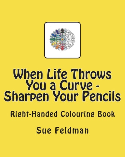 When Life Throws You a Curve - Sharpen Your Pencils Right-Handed Colouring Book