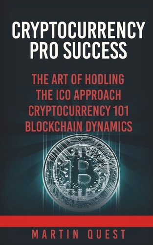 Cryptocurrency Pro Success Understanding Bitcoin, Cryptocurrency, Ethereum and Altcoin Investing