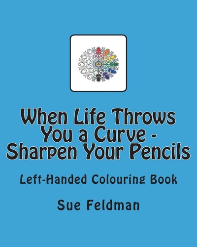 When Life Throws You a Curve - Sharpen Your Pencils Left-Handed Colouring Book