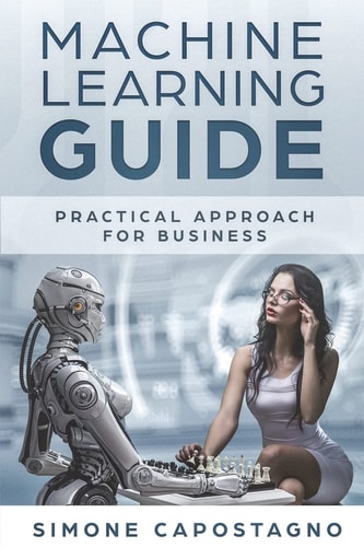 Machine Learning Guide Practical Approach for Business