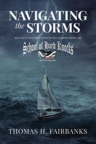 Navigating the Storms Self-Reliance Principles and Life Lessons from the School of Hard Knocks