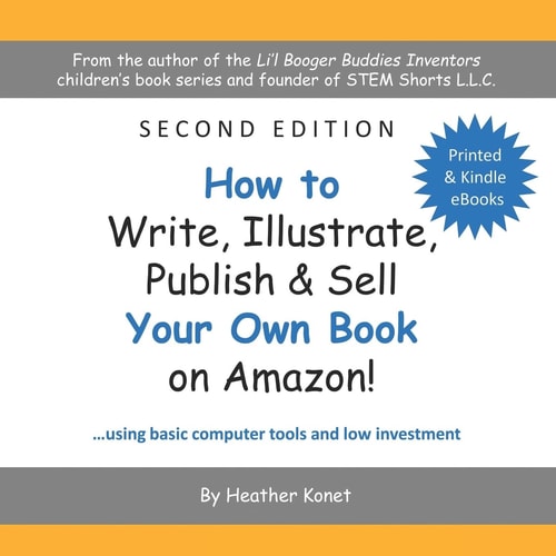 How to Write, Illustrate, Publish and Sell Your Own Book on Amazon!