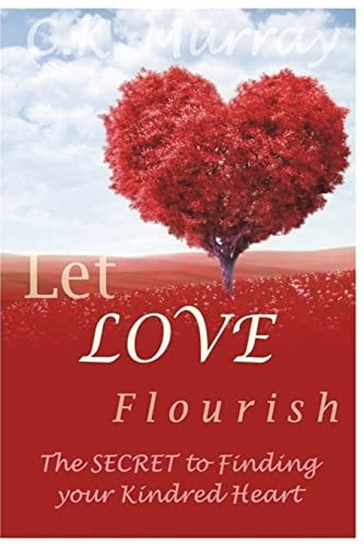Let Love Flourish The Secret to Finding Your Kindred Heart